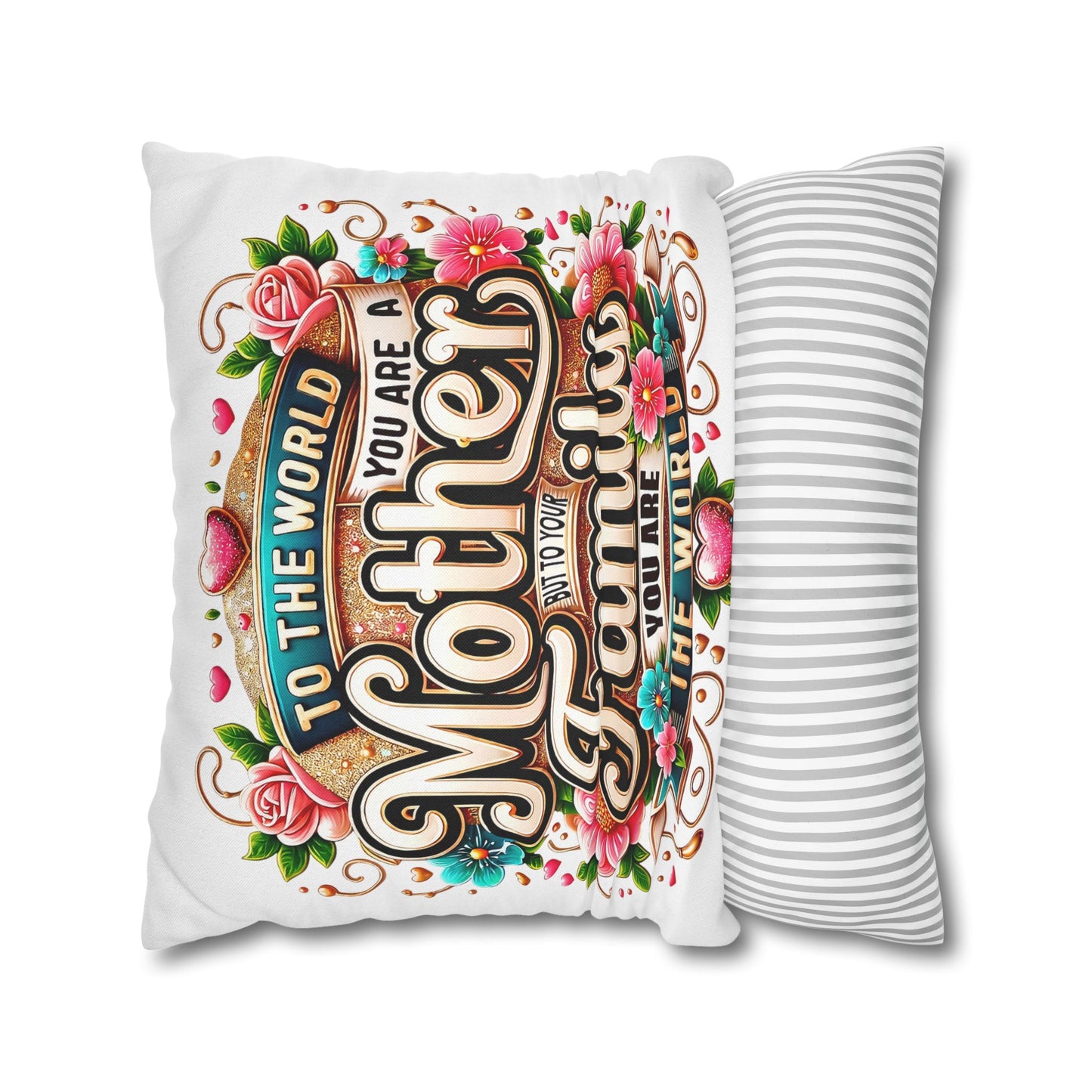Mother You Are My World Decorative Pillowcase — Floral Mother's Day Accent