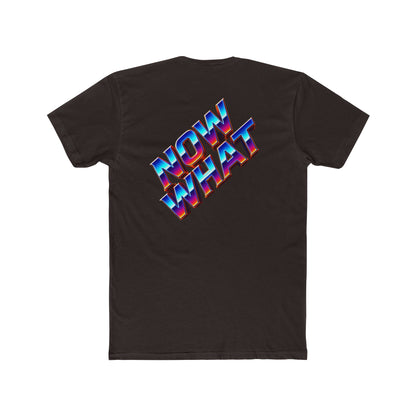 Now What T‑Shirt