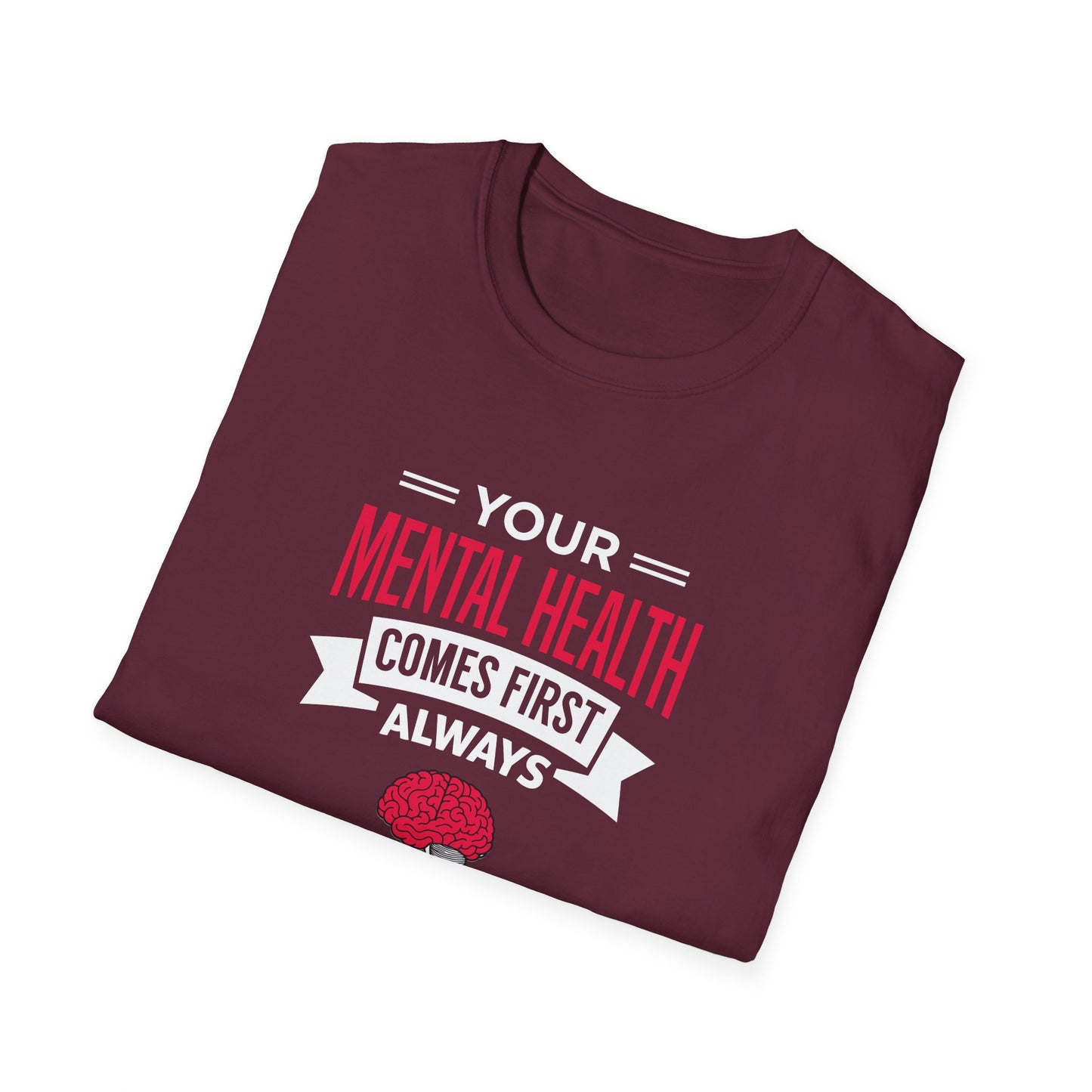 "Your Mental Health Comes First Always" T-Shirt