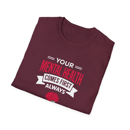 "Your Mental Health Comes First Always" T-Shirt