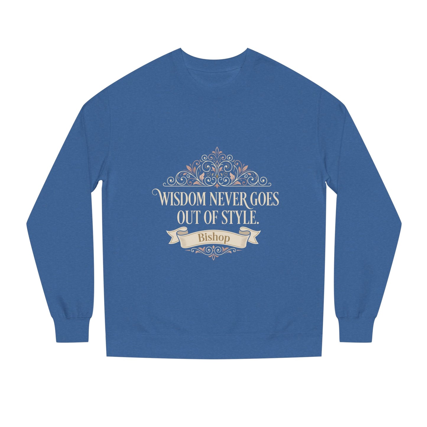 Wisdom Never Goes Out of Style Sweatshirt