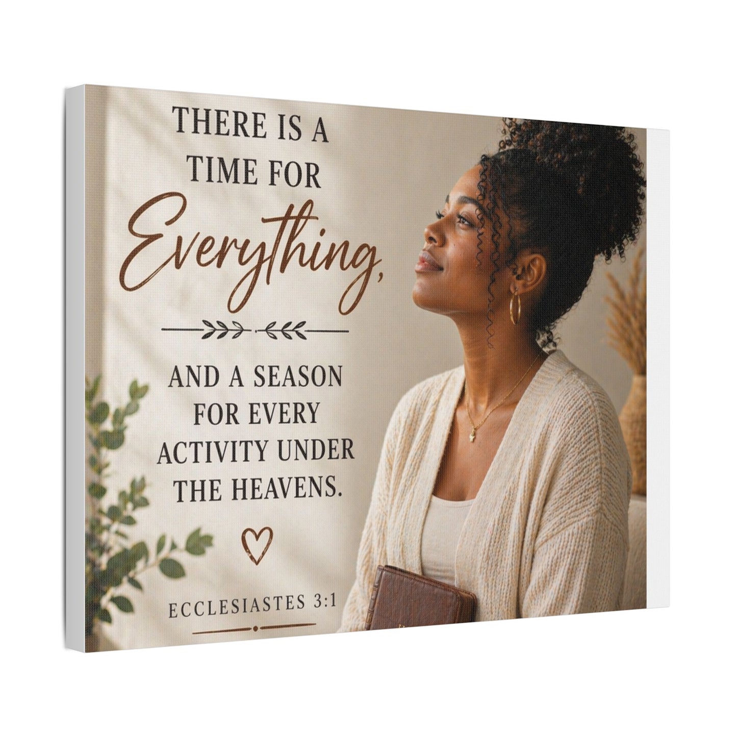 Satin Canvas Wall Art - "There Is a Time For Everything" Ecclesiastes 3:1 Inspirational Christian Decor