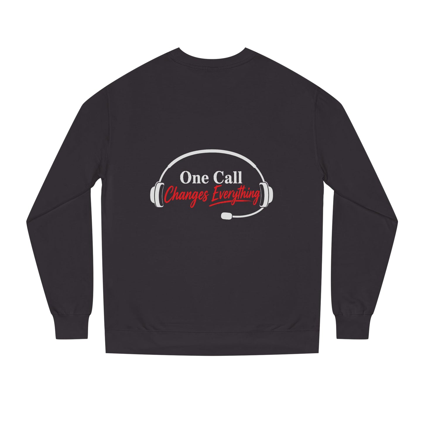 One Call Changes Everything Sweatshirt
