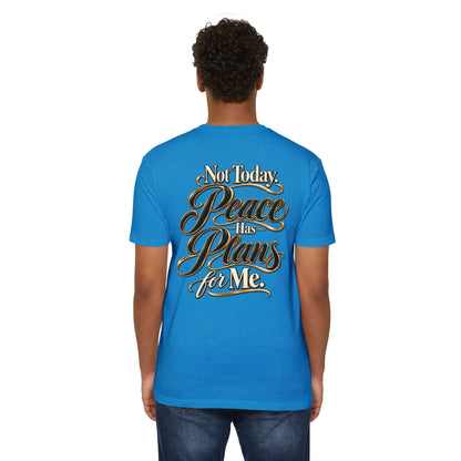 Not Today — "Peace Has Plans for Me" Graphic T-Shirt
