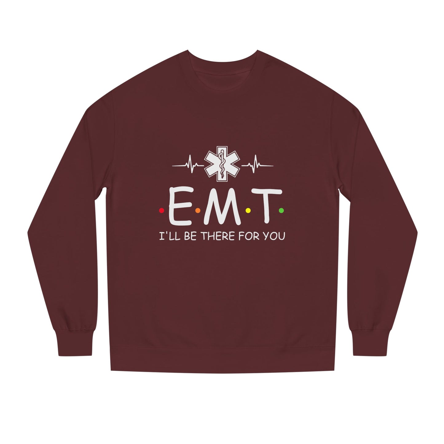 EMT Crewneck Sweatshirt – "I'll Be There For You" Emergency Medical Tech Pullover