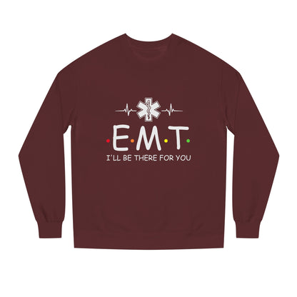 EMT Crewneck Sweatshirt – "I'll Be There For You" Emergency Medical Tech Pullover
