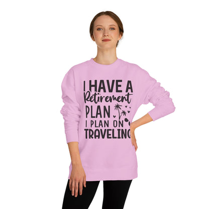 Retirement Travel Crewneck Sweatshirt — "I Have a Retirement Plan, I Plan on Traveling"