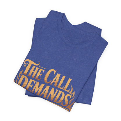 The Call Demands Character Tee — Inspirational Church Ministry T‑Shirt
