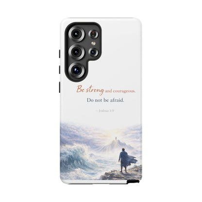 Inspirational 'Be Strong and Courageous' Phone Case