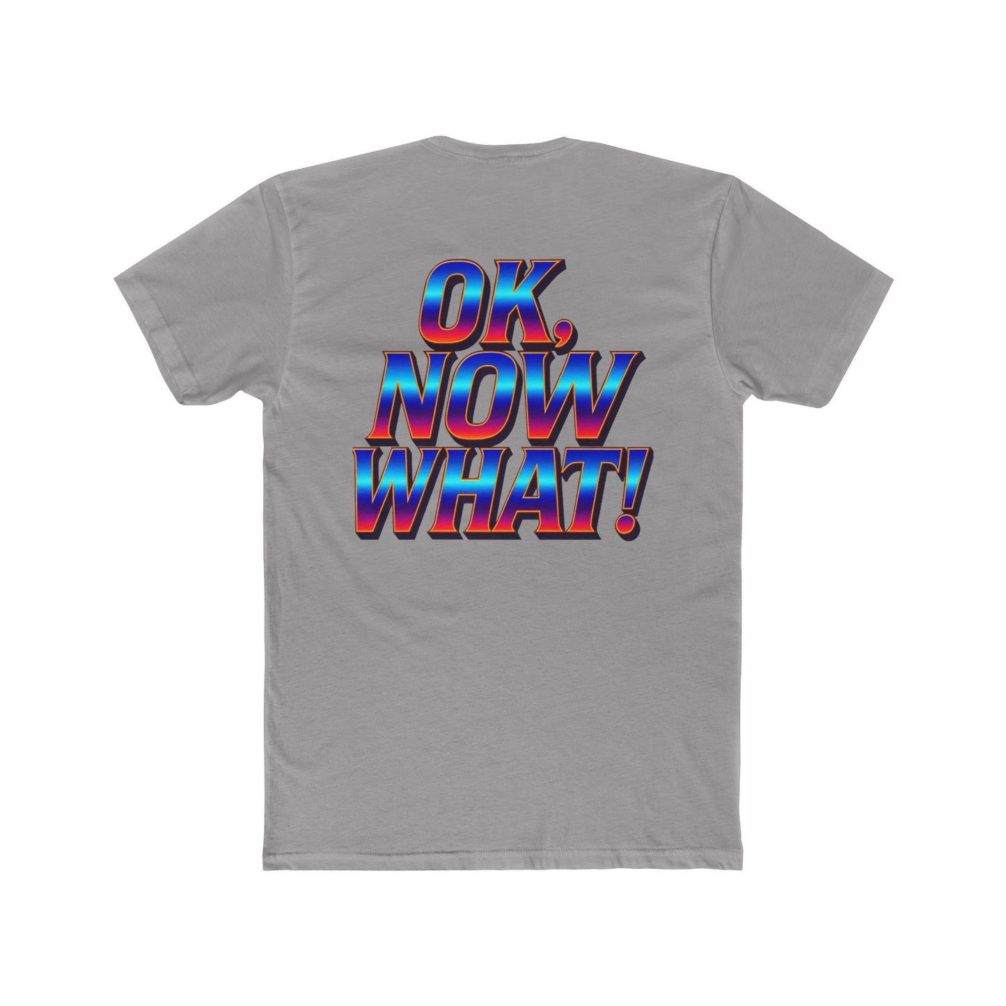 OK, Now What! T‑Shirt — Retro 3D Text Graphic Tee