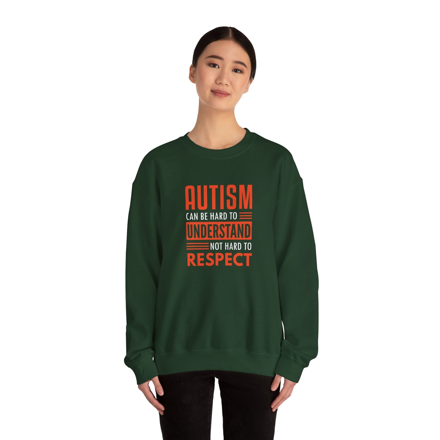 Autism Can Be Hard to Understand Not Hard to Respect Sweatshirt