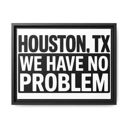 Framed Canvas Print — "HOUSTON, TX WE HAVE NO PROBLEM" Bold Typography Wall Art