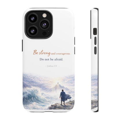 Inspirational 'Be Strong and Courageous' Phone Case