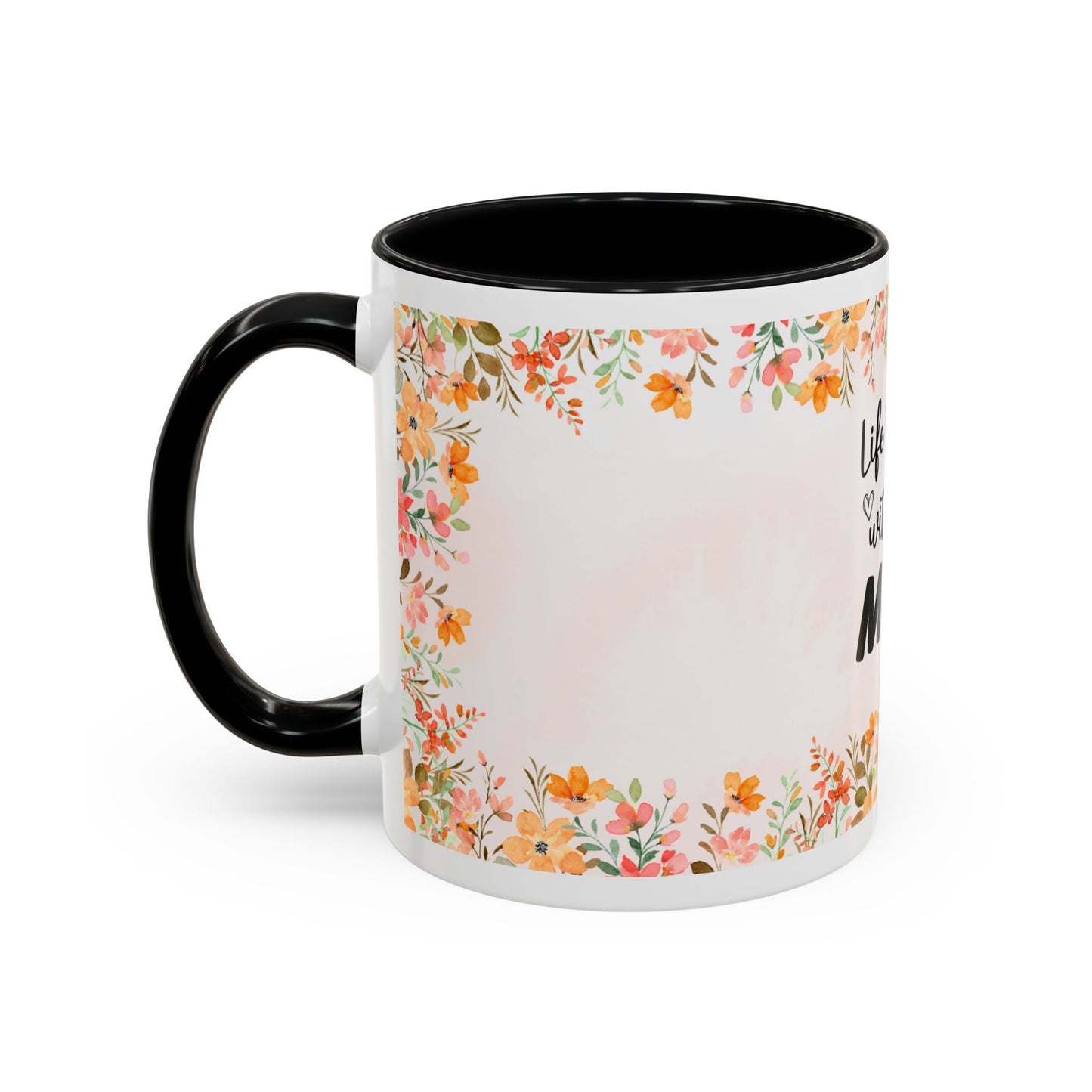 Life Began With You Mom Floral Accent Coffee Mug