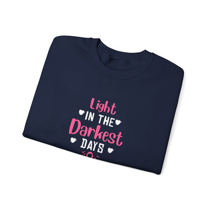 "Light in the Darkest Days" Sweatshirt