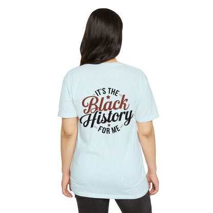 It's The Black History For Me T-Shirt