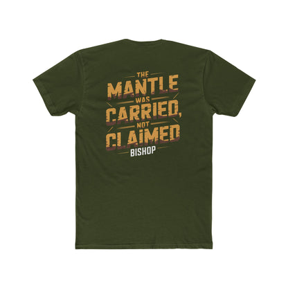 The Mantle Was Carried Not Claimed Tee