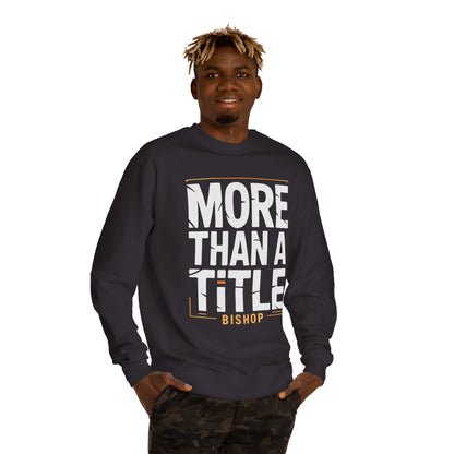 More Than a Title Bishop Sweatshirt — Inspirational Crewneck for Faith Leaders