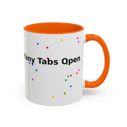 Coffee Mug - "My Brain Has Too Many Tabs Open" Funny Office Gift (11/15 oz)