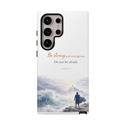 Inspirational 'Be Strong and Courageous' Phone Case