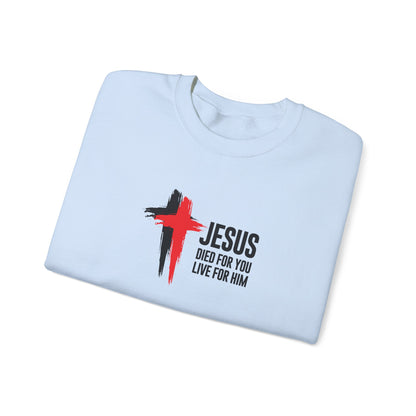 "Jesus Died For You, Live For Him" Sweatshirt