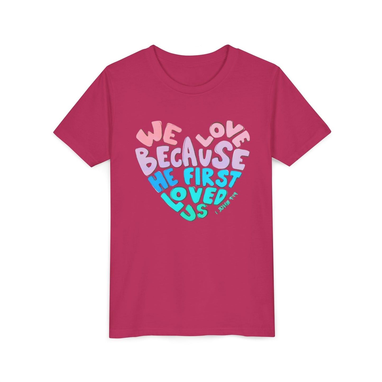 Youth Tee — "We Love Because He First Loved Us" Heart Design