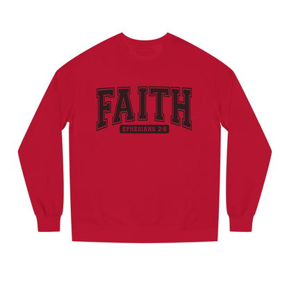 Faith Crewneck Sweatshirt — "Faith Ephesians 2:8" Inspirational Pullover