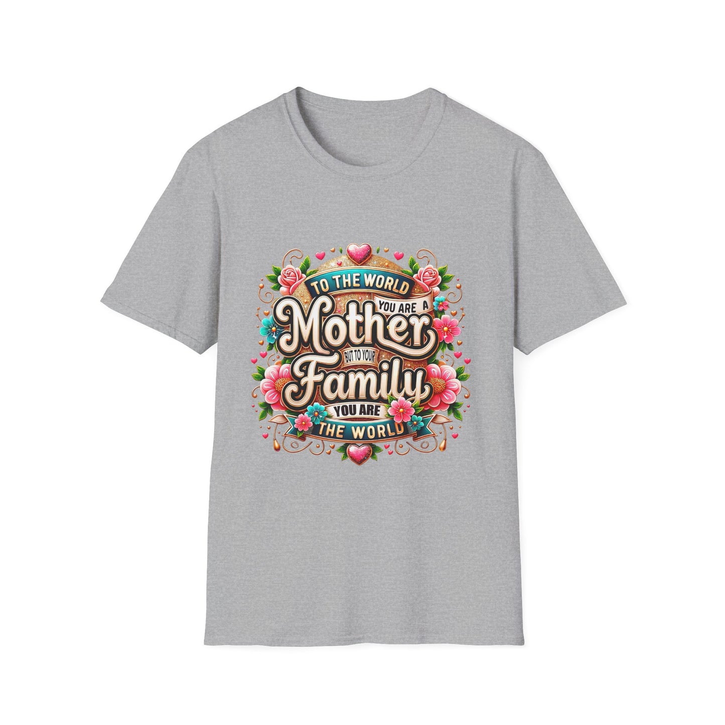 Mother You Are My World Floral T‑Shirt — Gift for Mom, Family Love Tee