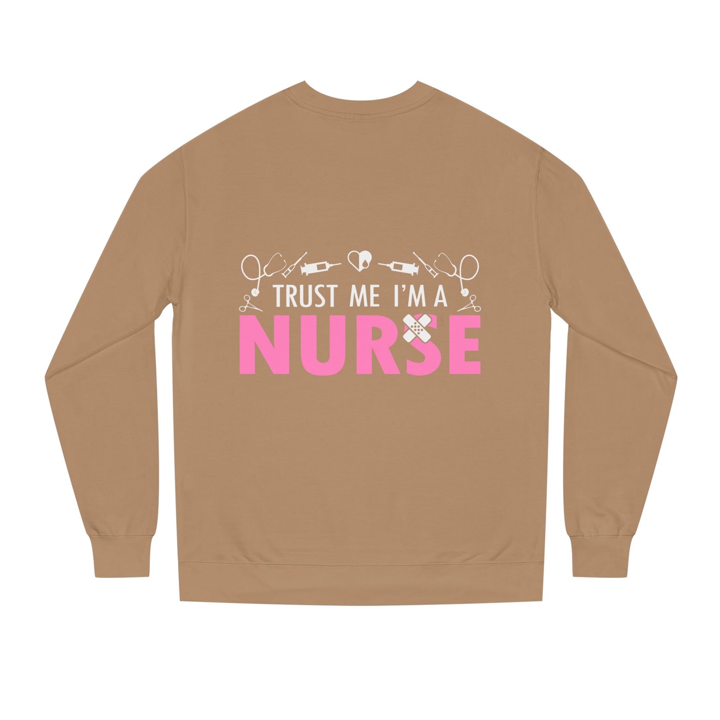 Trust Me I’m A Nurse Crewneck Sweatshirt — Cute Pink Nurse Graphic Pullover