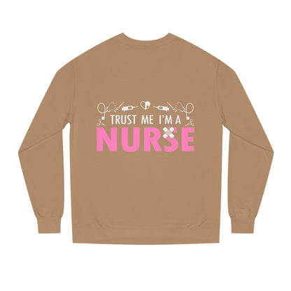 Trust Me I’m A Nurse Crewneck Sweatshirt — Cute Pink Nurse Graphic Pullover
