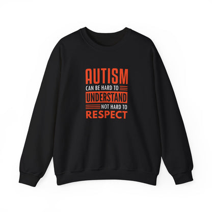Autism Can Be Hard to Understand Not Hard to Respect Sweatshirt