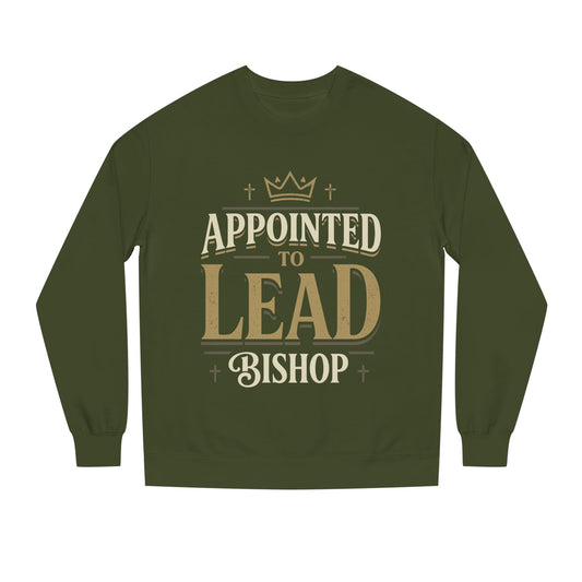 Appointed to Lead Bishop Sweatshirt — Christian Leadership Crewneck