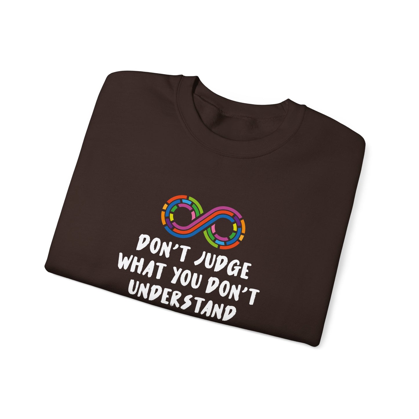 Don't Judge What You Don't Understand Sweatshirt