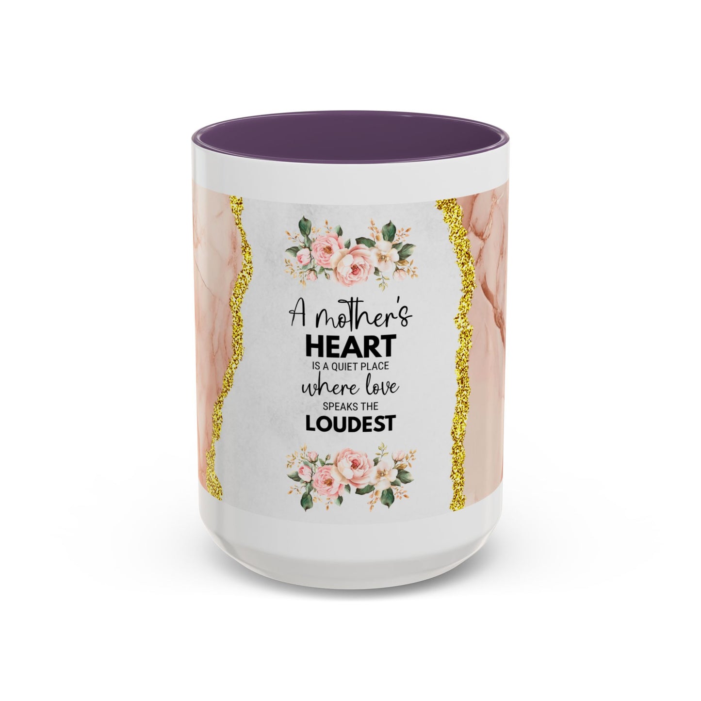 Mother's Heart Floral Accent Coffee Mug – “A Mother's Heart…Where Love Speaks the Loudest” (11/15oz)