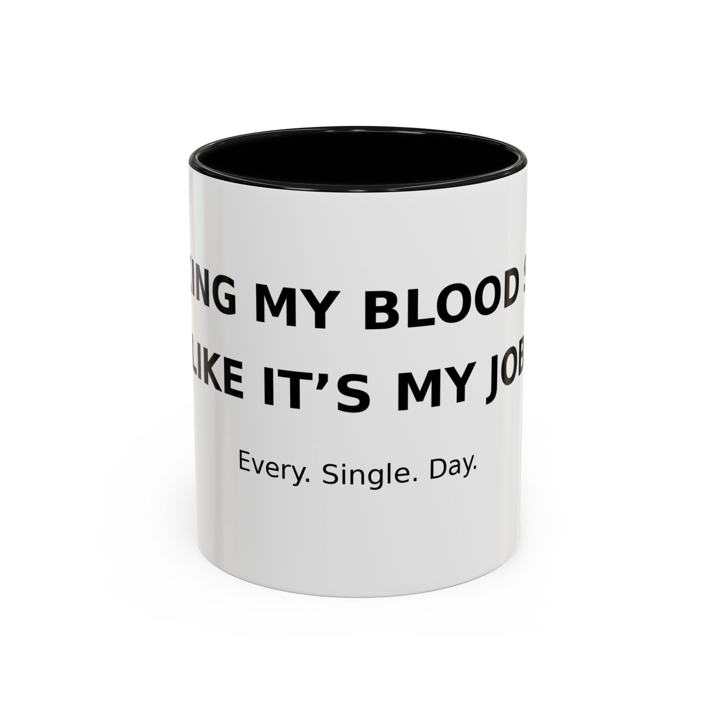 Coffee Mug – 'Monitoring My Blood Sugar Like It’s My Job. Every. Single. Day.'