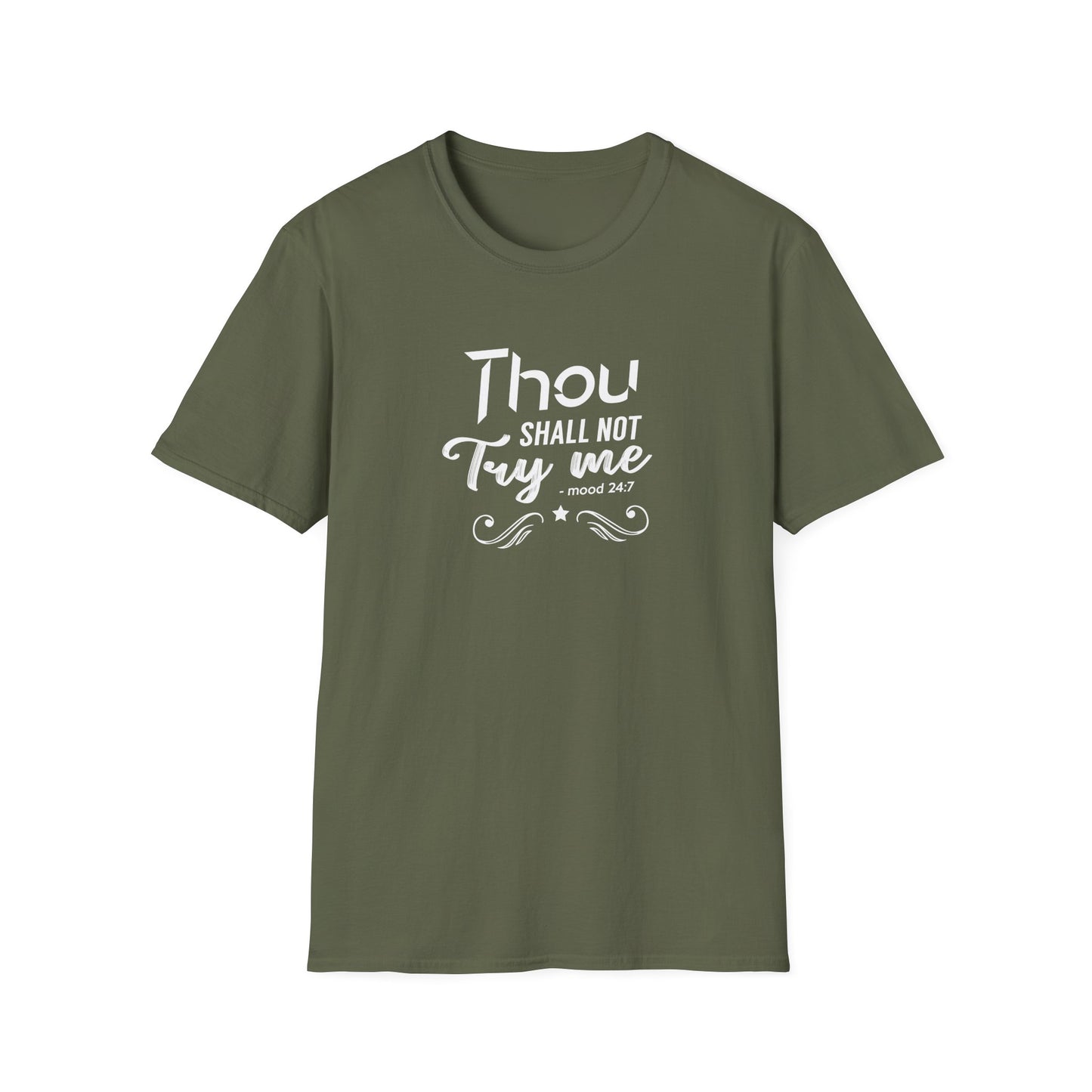 Thou Try Me Shall Not - Mood 24.7 T-Shirt