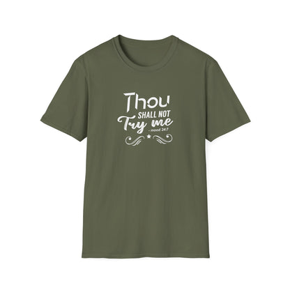 Thou Try Me Shall Not - Mood 24.7 T-Shirt