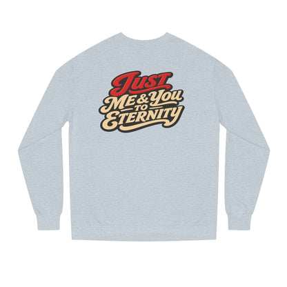 Just Me & You to Eternity Sweatshirt