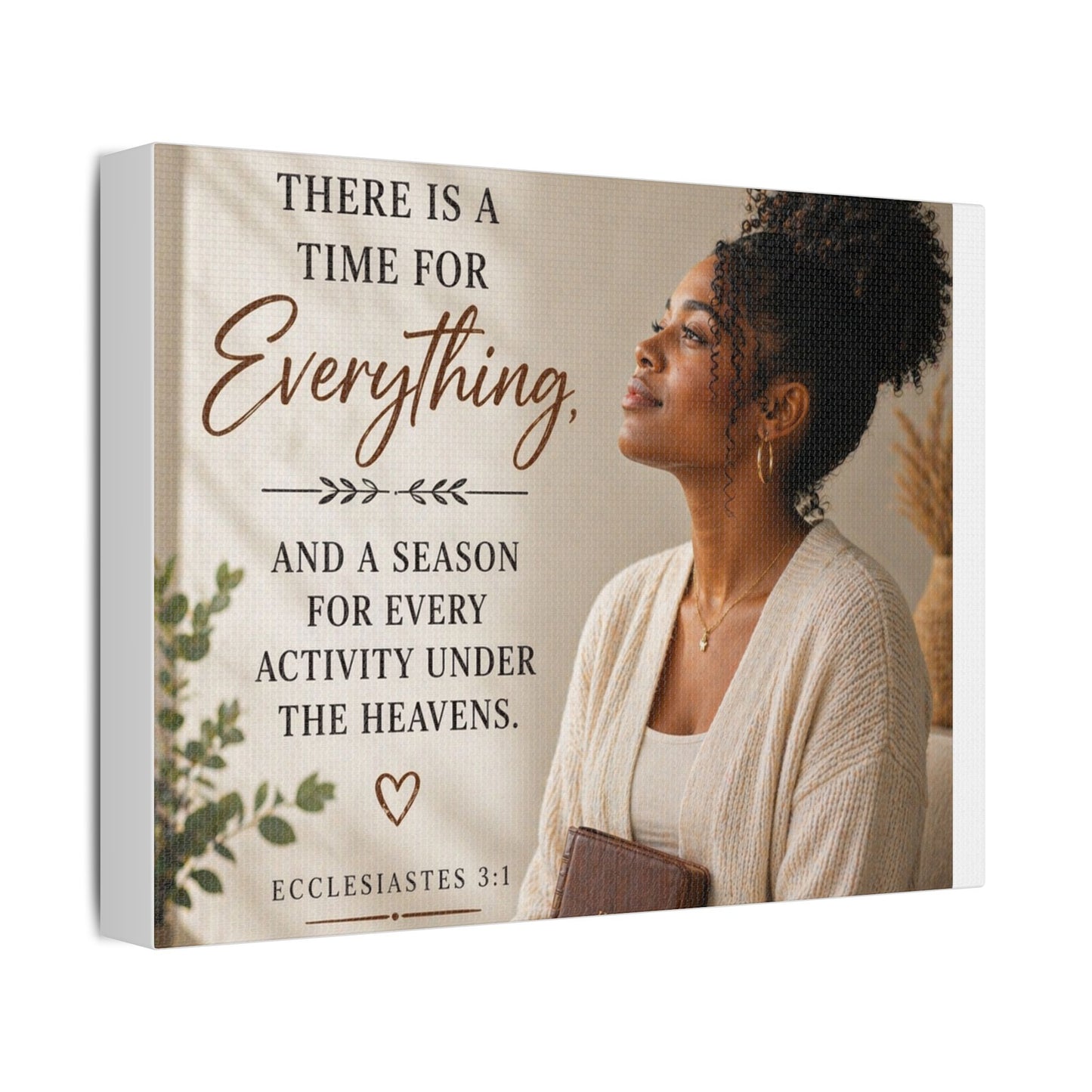 Satin Canvas Wall Art - "There Is a Time For Everything" Ecclesiastes 3:1 Inspirational Christian Decor
