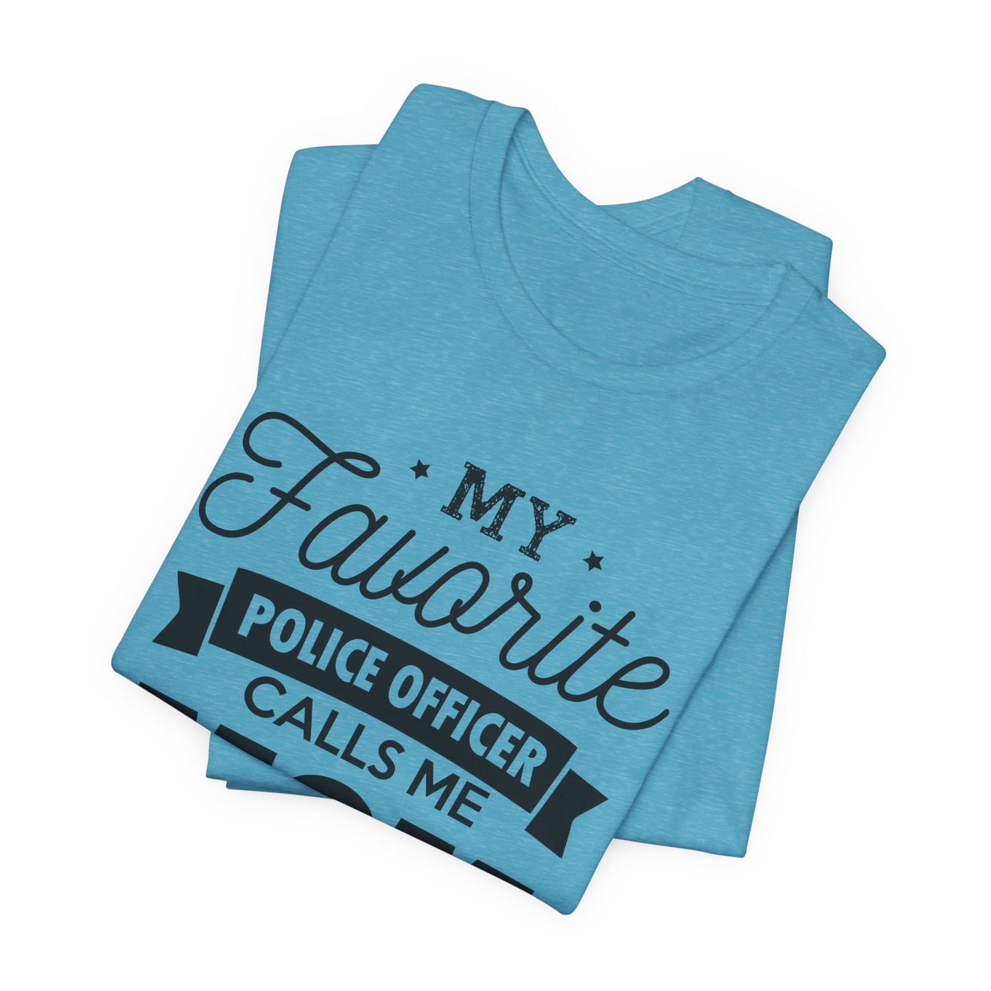 Mom of a Police Officer T-Shirt — "My Favorite Police Officer Calls Me Mom"