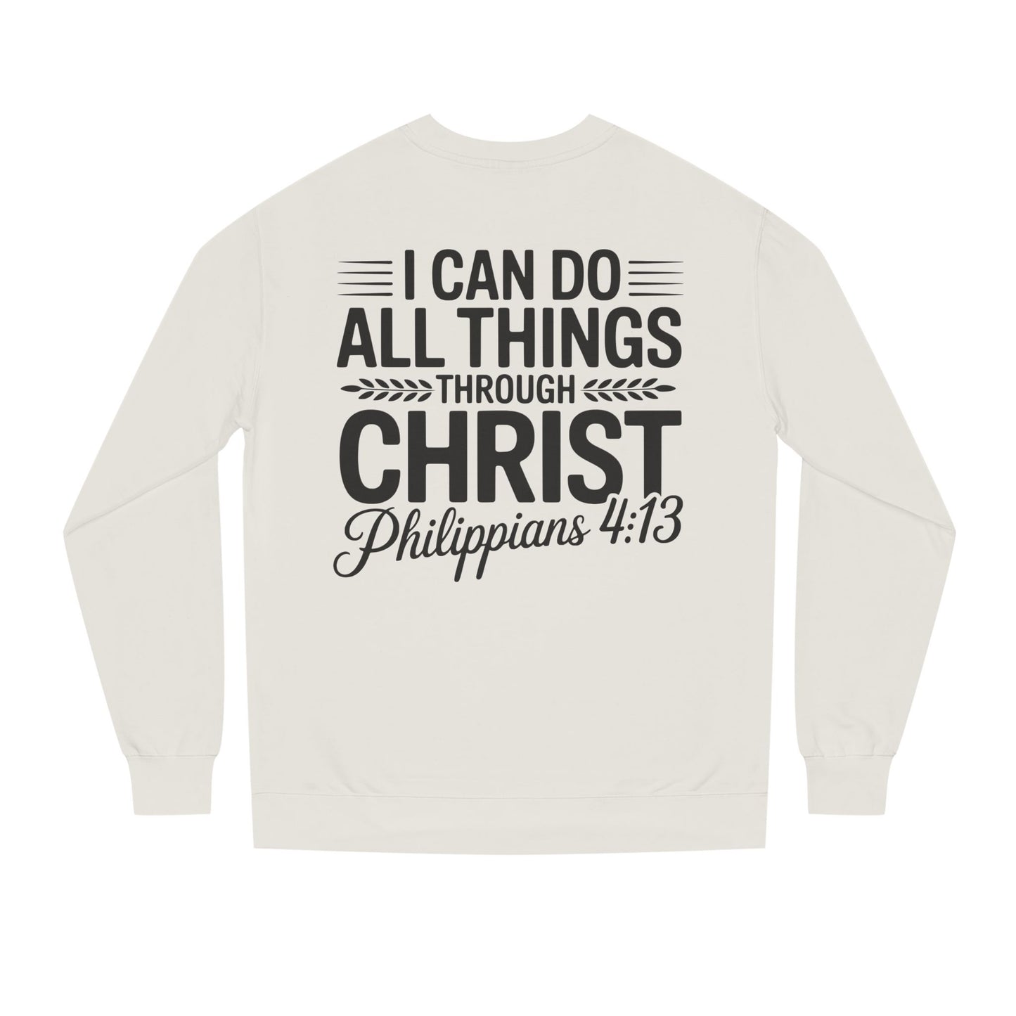 Philippians 4:13 Sweatshirt — "I Can Do All Things Through Christ" Christian Crewneck