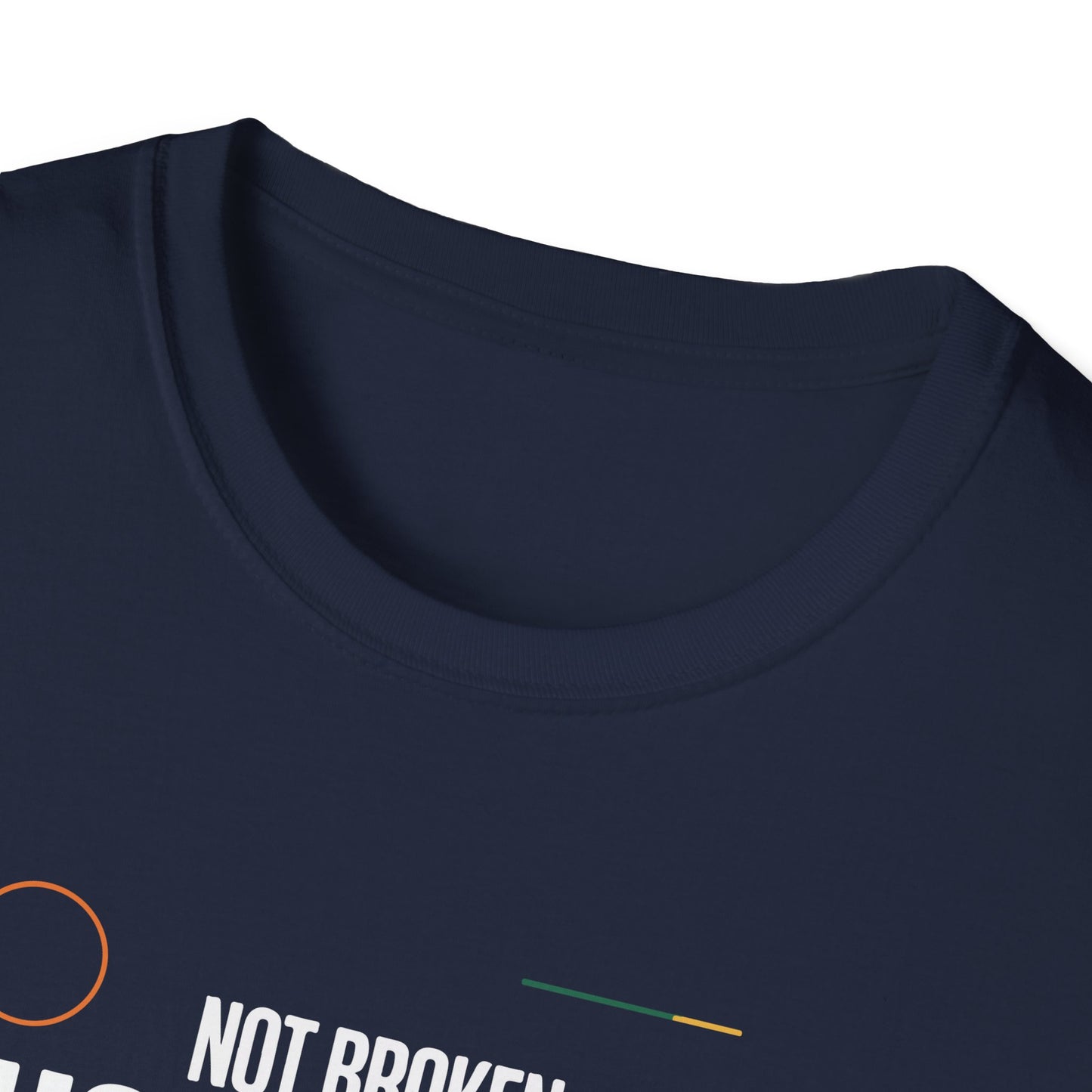 Not Broken Just Unique T-Shirt