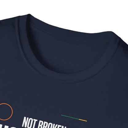 Not Broken Just Unique T-Shirt