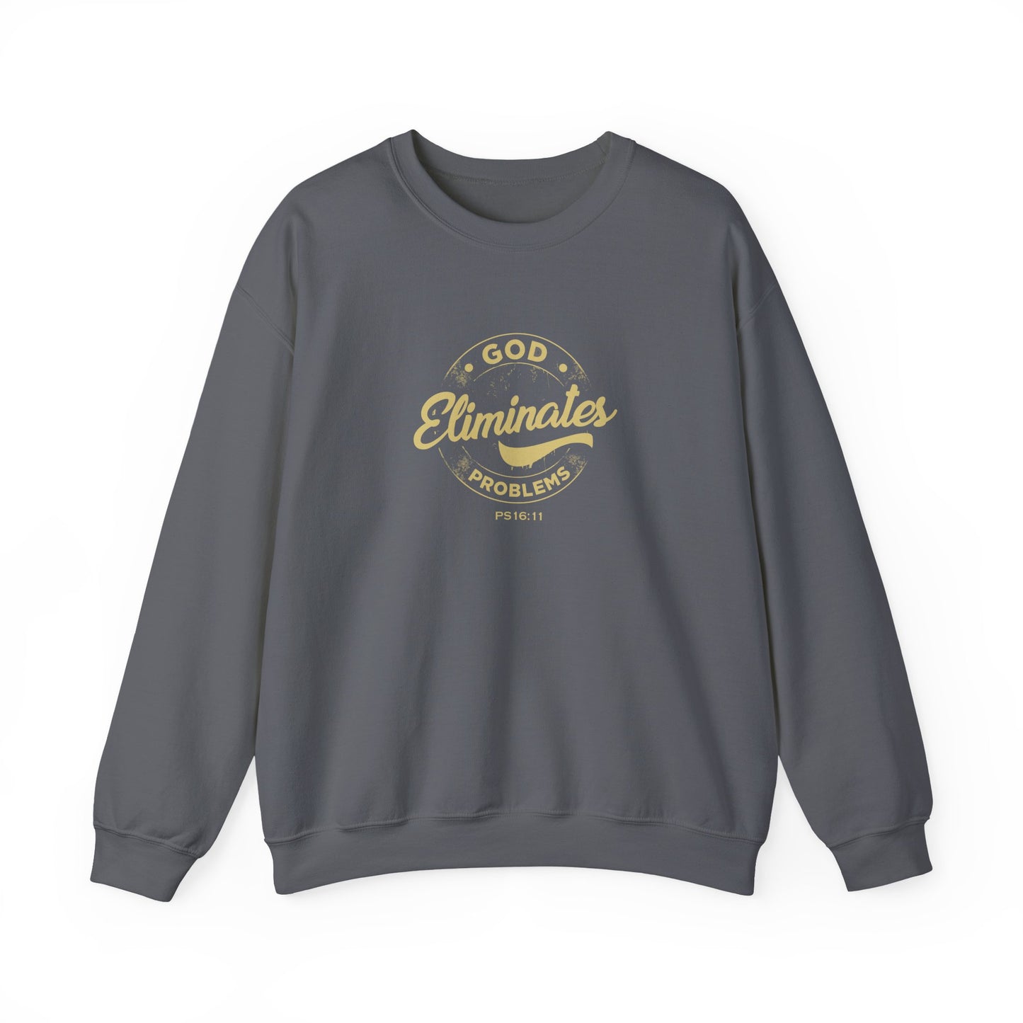 God Eliminates Problems Ps16:11  Sweatshirt