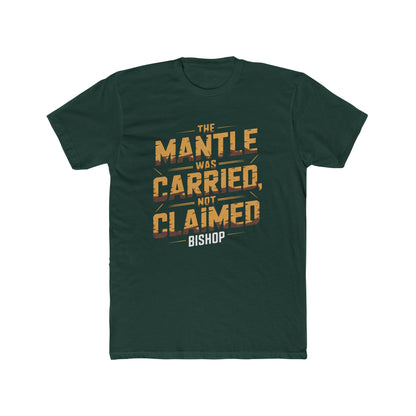 The Mantle Was Carried Not Claimed Tee