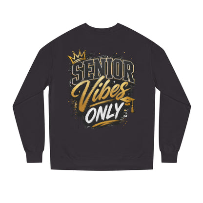 Senior Vibes Only Sweatshirt