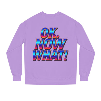 OK, Now What! Crewneck Sweatshirt — Bold Retro Gradient Graphic