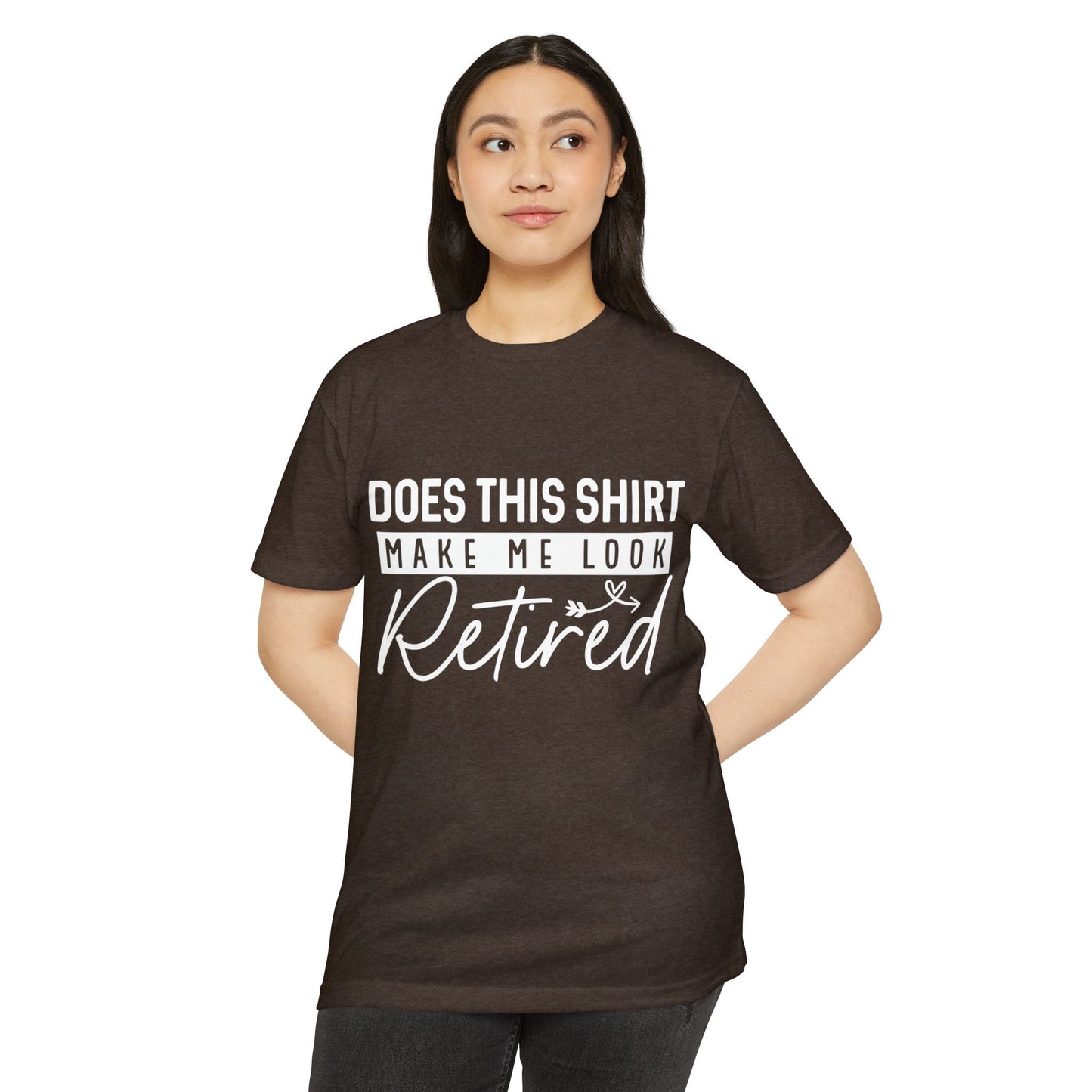 Retired Humor T-Shirt - "Does This Shirt Make Me Look Retired" Retirement Gift Tee