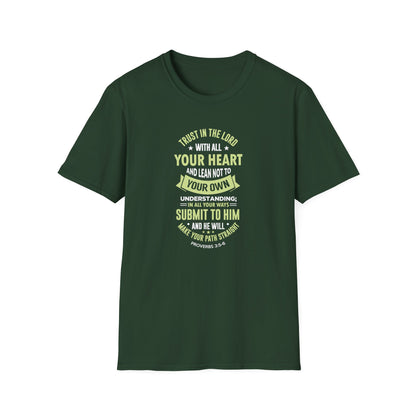Trust in the Lord With All Your Heart and Lean Not to Your Own Understanding; in All Your Ways: Submit to Him and He Will. Make Your Path Straigh Proverbs 3.5-6 T-Shirt