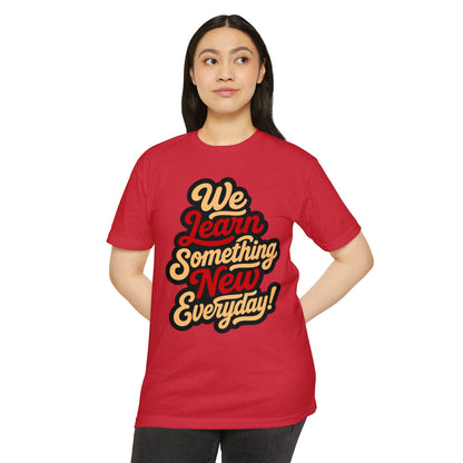 We Learn Something New Everyday T-Shirt